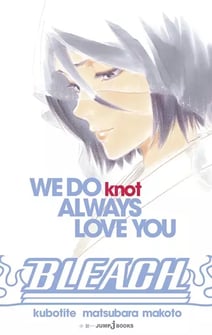 Main poster image of the manga Bleach: We Do Knot Always Love You